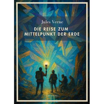 Jules Verne: Die Reise zum Mittelpunkt der Erde. Vollständige Neuausgabe, Taschenbuch von Jules Verne, Liwi Literatur- Und Wissenschaftsverlag,