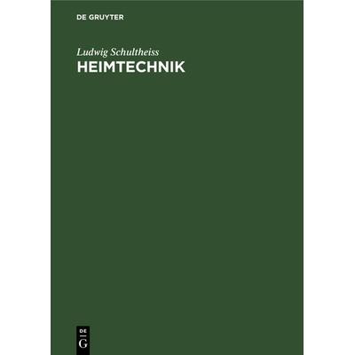 Heimtechnik, Gebundene Ausgabe von Ludwig Schultheiss, De Gruyter Oldenbourg, 978-3-486-74985-4