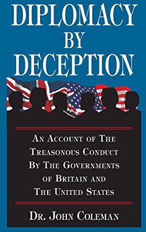 John Coleman - Diplomacy By Deception: An Account of the Treasonous Conduct by the Governments of Britain and the United States (Hoaxes Deceptions) - Preis vom 09.10.2026 07:28:09 h