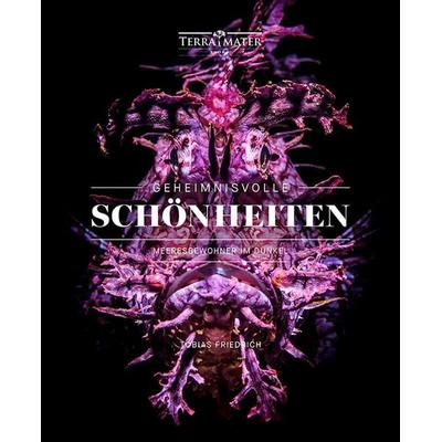 Geheimnisvolle Schönheiten, Gebundene Ausgabe von Tobias Friedrich, Terra Mater Books, 978-3-99055-014-4