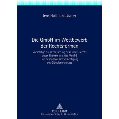 Die GmbH im Wettbewerb der Rechtsformen, Gebundene Ausgabe von Jens Hollinderbäumer, Peter Lang GmbH, Internationaler Verlag der Wissenschaften,