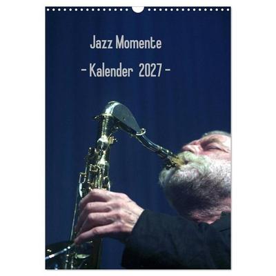 Jazz Momente - Kalender 2027 - (Wandkalender 2027 DIN A3 hoch), CALVENDO Monatskalender