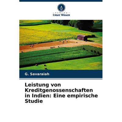 Leistung von Kreditgenossenschaften in Indien: Eine empirische Studie, Taschenbuch von G. Savaraiah, Verlag Unser Wissen, 978-620-7-33567-1