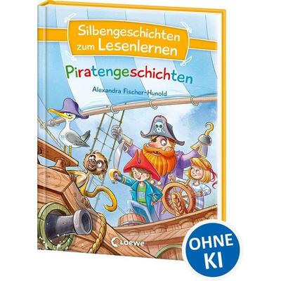 Silbengeschichten zum Lesenlernen - Piratengeschichten, Gebundene Ausgabe von Alexandra Fischer-Hunold, Loewe, 978-3-7432-0915-2