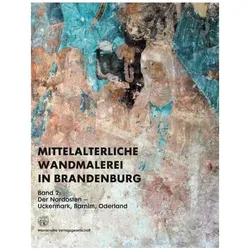 Mittelalterliche Wandmalerei in Brandenburg 2, Fachbücher von Dirk Schumann, Jan Raue, Peter Knüvener, Mechthild Noll-Minor, Barbara Rimpel, Frank Schlütter, Hans Burger, Sonia Cárdenas, Bärbel Arnold, Maria Deiters, Martin Ziemann, Ute Joksch