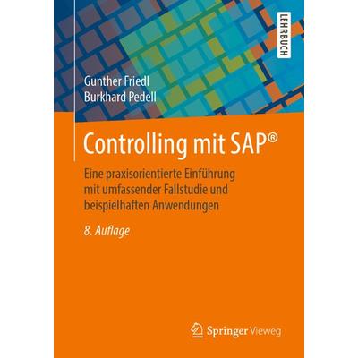 Controlling mit SAP®, Taschenbuch von Gunther Friedl,Burkhard Pedell, Springer Fachmedien Wiesbaden GmbH, 978-3-658-27718-5