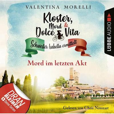 Mord im letzten Akt - Kloster, Mord und Dolce Vita - Schwester Isabella ermittelt, Folge 11 - Valentina Morelli, Audio, 9783838796376