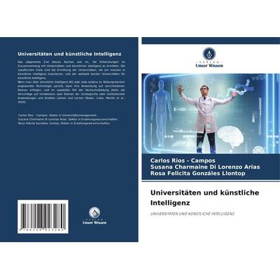 Universitäten und künstliche Intelligenz, Taschenbuch von Carlos Rios-Campos,Susana Charmaine Di Lorenzo Arias,Rosa Felicita Gonzáles Llontop, Verlag