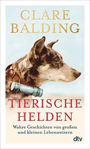 Clare Balding - Tierische Helden: Wahre Geschichten von großen und kleinen Lebensrettern - Preis vom 13.10.2026 19:28:25 h
