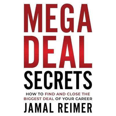 Mega Deal Secrets, Taschenbuch von Jamal Reimer, Summiteer Press, 978-1-73776-552-3