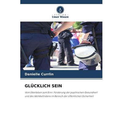 GLÜCKLICH SEIN, Taschenbuch von Danielle Currlin, Verlag Unser Wissen