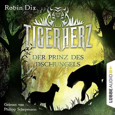 Tigerherz - Der Prinz des Dschungels, Band 1 - Robin Dix, Audio, 9783838767291