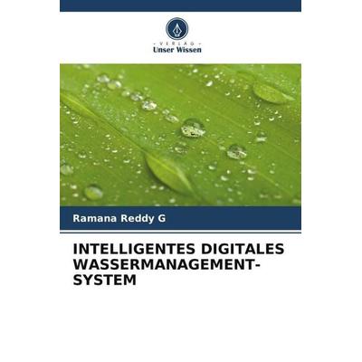 INTELLIGENTES DIGITALES WASSERMANAGEMENT-SYSTEM, Taschenbuch von Ramana Reddy G., Verlag Unser Wissen, 978-620-6-26783-6