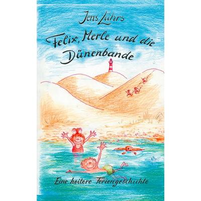 Felix, Merle und die Dünenbande, Gebundene Ausgabe von Jutta Lührs, BoD - Books on Demand