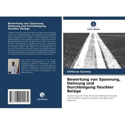 Bewertung von Spannung, Dehnung und Durchbiegung flexibler Beläge, Taschenbuch von Shiferaw Garoma, Verlag Unser Wissen, 978-620-7-91113-4