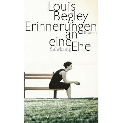 Erinnerungen an eine Ehe, Gebundene Ausgabe von Louis Begley, Suhrkamp