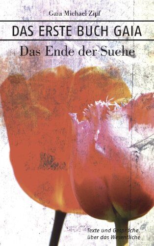 Zipf, Gaia Michael - Das Erste Buch Gaia: Das Ende der Suche - Preis vom 10.10.2026 11:48:34 h