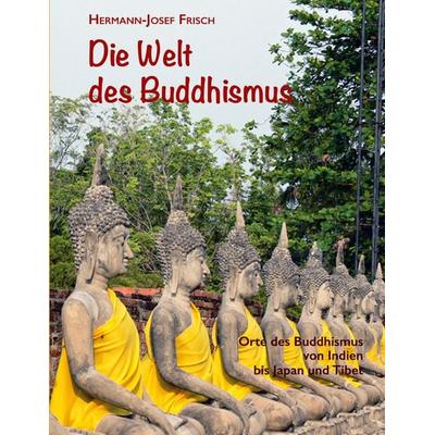 Die Welt des Buddhismus, Taschenbuch von Hermann-Josef Frisch, BoD – Books on Demand, 978-3-7597-7016-5