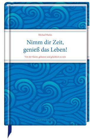 Michael Harles - Nimm dir Zeit, genieß das Leben!: Von der Kunst, gelassen und glücklich zu sein - Preis vom 19.10.2026 19:33:35 h