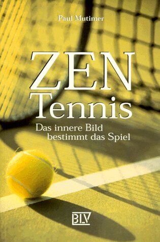 Paul Mutimer - Zen Tennis. Das innere Bild bestimmt das Spiel - Preis vom 19.10.2026 19:33:35 h