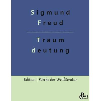 Die Traumdeutung, Taschenbuch von Sigmund Freud, Gröls Verlag, 978-3-9882819-2-0
