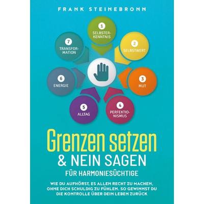 Grenzen setzen & Nein sagen für Harmoniesüchtige, Taschenbuch von Frank Steinebronn, Solena Verlag, 978-94-037-9991-9