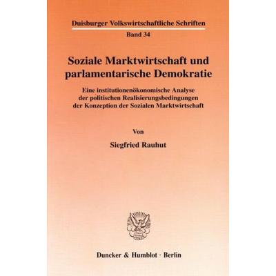 Soziale Marktwirtschaft und parlamentarische Demokratie., Taschenbuch von Siegfried Rauhut, Duncker & Humblot, 978-3-428-10103-0