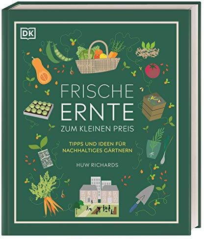 Huw Richards - Frische Ernte zum kleinen Preis: Tipps und Ideen für nachhaltiges Gärtnern - Preis vom 11.10.2026 15:43:13 h