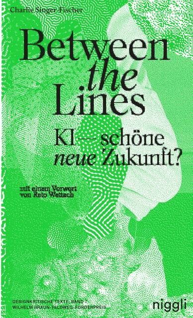 Charlie Singer-Fischer - Between the Lines: KI–schöne neue Zukunft? - Preis vom 11.10.2026 03:10:56 h