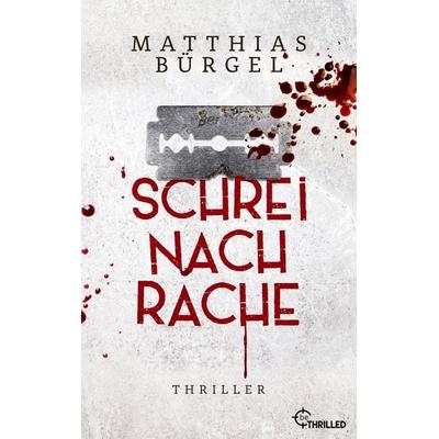 Schrei nach Rache, Taschenbuch von Matthias Bürgel, BeThrilled, 978-3-7413-0230-5