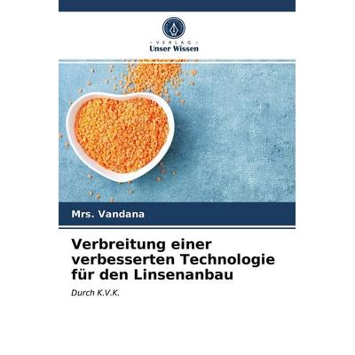 Verbreitung einer verbesserten Technologie für den Linsenanbau, Taschenbuch von Vandana, Verlag Unser Wissen, 978-620-3-98889-5