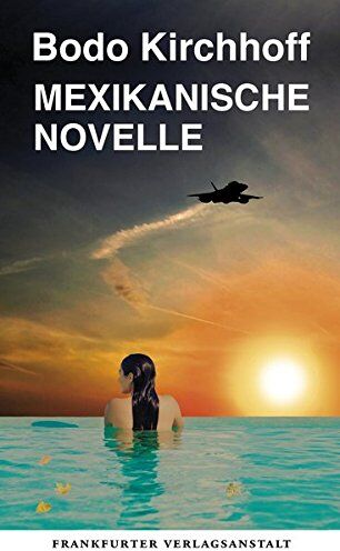 Bodo Kirchhoff - Mexikanische Novelle - Preis vom 10.10.2026 11:48:34 h