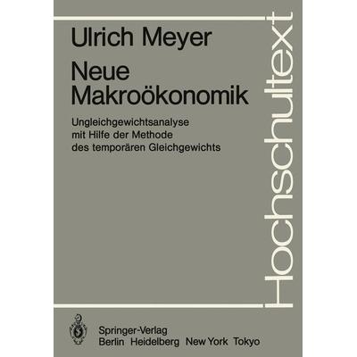 Neue Makroökonomik, Taschenbuch von U. Meyer, Springer Berlin, 978-3-540-12475-7