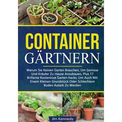 Containergärtnern, Taschenbuch von Jim Kennedy, BoD – Books on Demand, 978-3-7543-5287-8