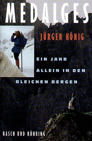 Jürgen König - Medalges: Ein Jahr allein in den bleichen Bergen - Preis vom 09.10.2026 07:28:09 h