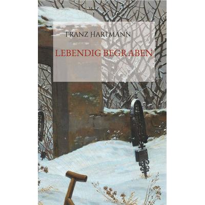 Lebendig begraben., Taschenbuch von Franz Hartmann, BoD – Books on Demand, 978-3-7543-3376-1