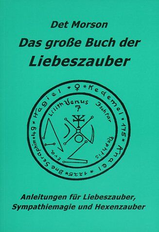 Det Morson - Das große Buch der Liebeszauber: Anleitung für Liebeszauber, Sympathiemagie und Hexenzauber - Preis vom 06.10.2026 07:26:00 h