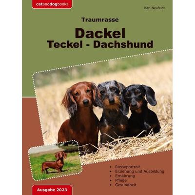 Traumrasse: Dackel Teckel Dachshund, Taschenbuch von Karl Neufeldt, BoD – Books on Demand, 978-3-7583-1037-9