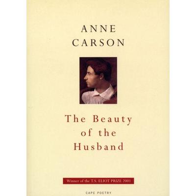The Beauty Of The Husband, Taschenbuch von Anne Carson, KNV Besorgung, 978-0-224-06130-8
