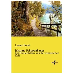Johanna Schopenhauer, Biografien von Laura Frost