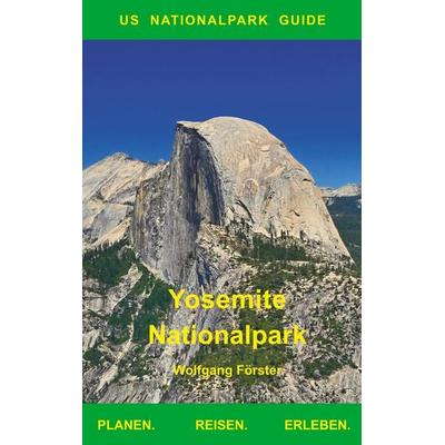 Yosemite Nationalpark, Taschenbuch von Wolfgang Förster, BoD – Books on Demand, 978-3-7481-2947-9