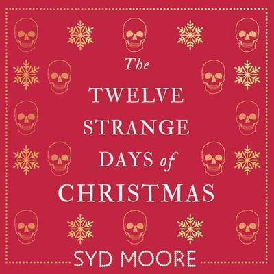 The Twelve Strange Days of Christmas - Syd Moore, Audio, 9781445079219
