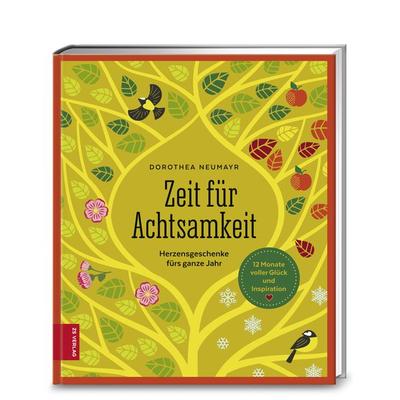 Zeit für Achtsamkeit, Gebundene Ausgabe von Dorothea Neumayr, ZS - ein Verlag der Edel Verlagsgruppe, 978-3-89883-827-6