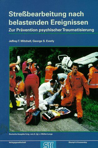 Mitchell, Jeffrey T. - Stressbearbeitung nach belastenden Ereignissen (SBE): Ein Handbuch zur Prävention psychischer Traumatisierung in Feuerwehr, Rettungsdienst und Polizei - Preis vom 15.10.2026 23:06:25 h