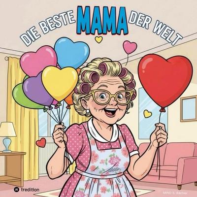 Die beste MAMA der Welt, Taschenbuch von Mino Mino, Tredition, 978-3-384-80444-0