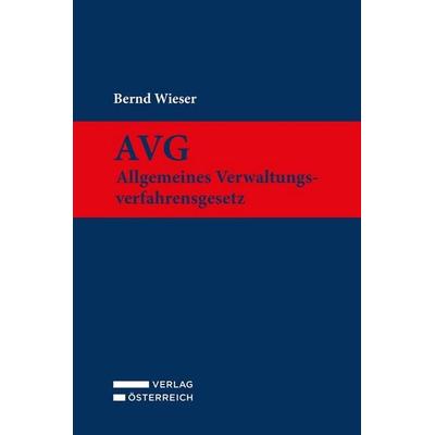 AVG - Allgemeines Verwaltungsverfahrensgesetz, Gebundene Ausgabe von Bernd Wieser, Verlag Österreich, 978-3-7046-9937-4