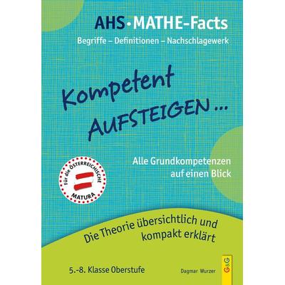 Kompetent Aufsteigen - Mathe-Facts, Taschenbuch von Dagmar Wurzer,Christian Wurzer, G & G Verlagsgesellschaft, 978-3-7074-2247-4