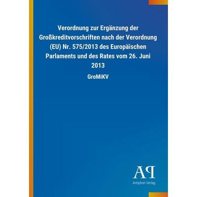 Verordnung zur Ergänzung der Großkreditvorschriften nach der Verordnung (EU) Nr. 575/2013 des Europäischen Parlaments und des Rates vom 26. Juni 2013,