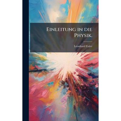 Einleitung in die Physik., Gebundene Ausgabe von Leonhard Euler, Legare Street Press, 978-1-02-452654-7