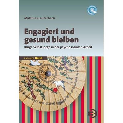Engagiert und gesund bleiben, Taschenbuch von Matthias Lauterbach, BALANCE Buch + Medien Verlag